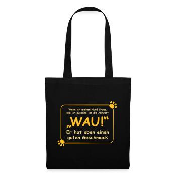 Wenn ich meinen Hund frage, wie ich aussehe.. WAU! - Stoffbeutel - Schwarz - Vorne