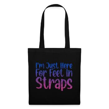 I'm Just Here For Feet In Straps 3 - Stoffbeutel - Schwarz - Vorne