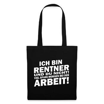 Ich bin in Rente... viel Spaß bei der Arbeit - Stoffbeutel - Schwarz - Vorne