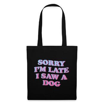 Désolé, je suis en retard – Déclaration amusante de chien - Sac en tissu - noir - Devant