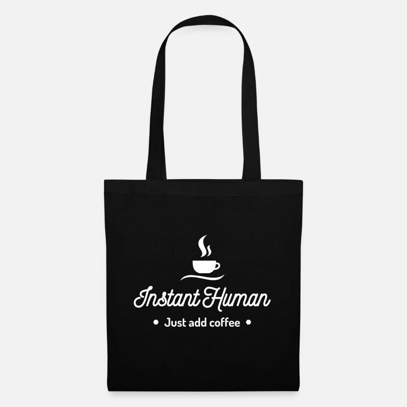 instant human just add coffee Kaffee Koffein - Stoffbeutel - Schwarz