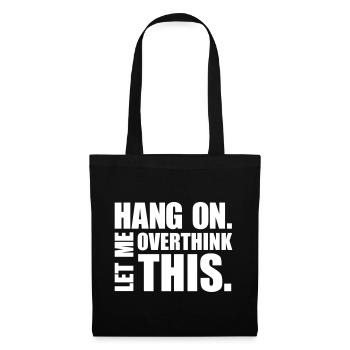 HANG ON. LET ME OVERTHINK THIS. Gift thinker - Tote Bag - black - Front
