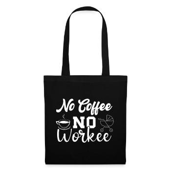 No Coffee No Workee - Drôle de dicton de café - Sac en tissu - noir - Devant