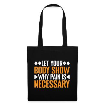Let Your Body Show Why Pain Is Necessary 3 - Tote Bag - black - Front