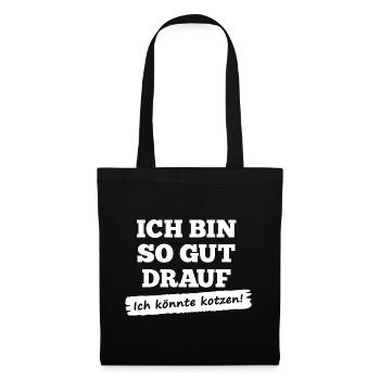 Ich bin so gut drauf - ich könnte kotzen - Stoffbeutel - Schwarz - Vorne