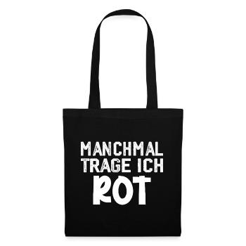 Manchmal trage ich rot Spruch Farbe rot - Stoffbeutel - Schwarz - Vorne