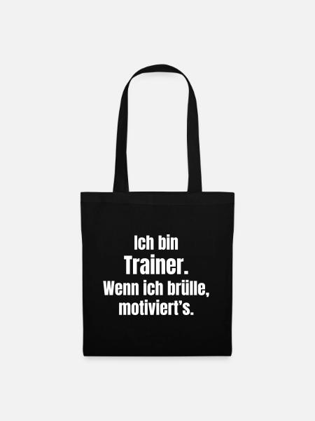 Ich bin Trainer Motivationsspruch - Stoffbeutel - Schwarz