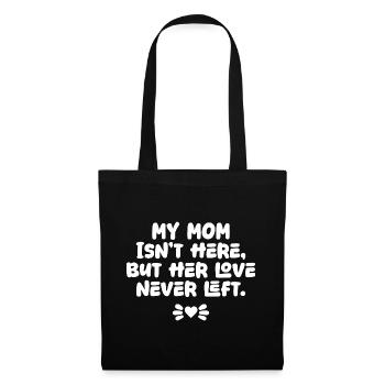 My Mom Isn’t Here But Her Love Never Left Memorial - Tote Bag - black - Front