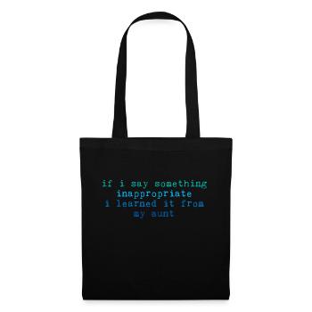 If I Say Inappropriate, I Learned It From My Aunt2 - Stoffbeutel - Schwarz - Vorne