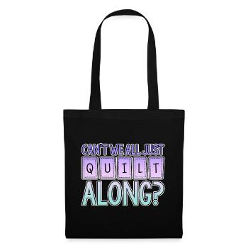 Can't We All Just Quilt Along 2 - Stoffbeutel - Schwarz - Vorne