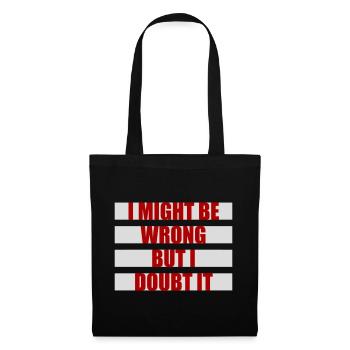 I Might Be Wrong But I Doubt It Funny Sarcastic - Tote Bag - black - Front
