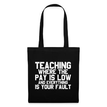 Teaching Where The Pay Is Low 3 - Tote Bag - black - Front