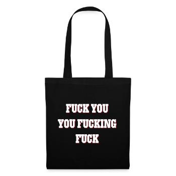FUCK YOU YOU FUCKING FUCK - Tote Bag - black - Front