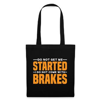 Do Not Get Me Started I Do Not Come With Brakes 3 - Stoffbeutel - Schwarz - Vorne