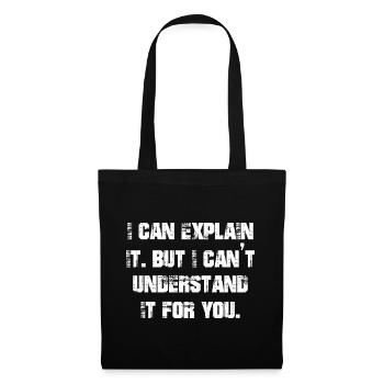 Je peux l’expliquer mais je ne peux pas le comprendre pour vous - Sac en tissu - noir - Devant