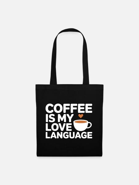 Coffee Is My Love Language – Funny Coffee Spruc - Tote Bag - black