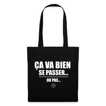 Ça va bien se passer ou pas – humour sarcastique - Sac en tissu - noir - Devant