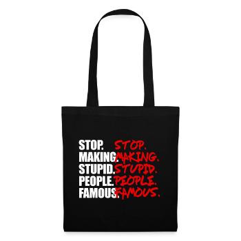 stop making stupid people famous1 - Stoffbeutel - Schwarz - Vorne