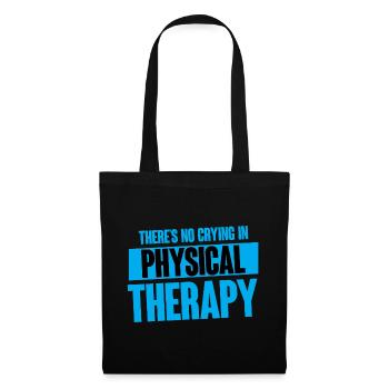 There's No Crying In Physical Therapy 4 - Stoffbeutel - Schwarz - Vorne