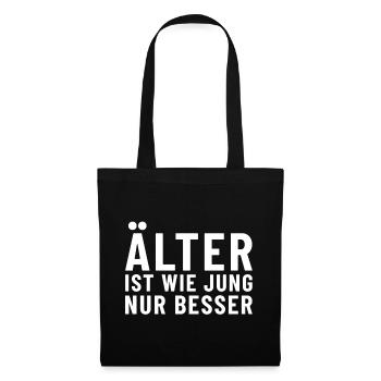 Älter ist wie jung nur besser - Stoffbeutel - Schwarz - Vorne