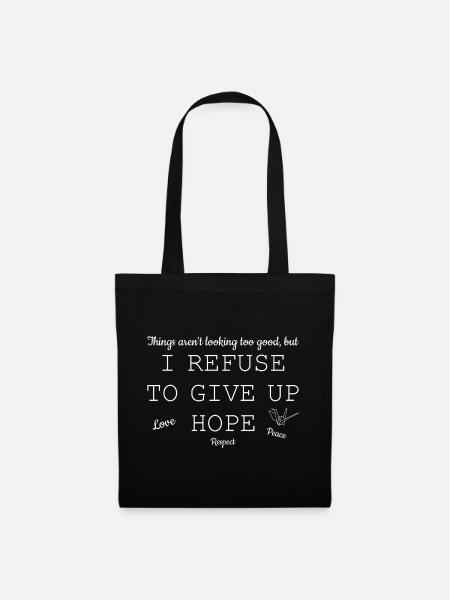 Hoffnungstext: I Refuse To Give Up Hope - Stoffbeutel - Schwarz