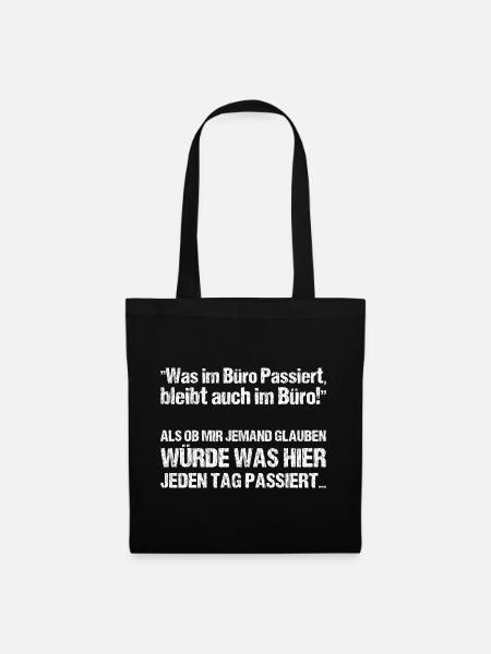 Was im Büro Passiert bleibt auch im Büro - Stoffbeutel - Schwarz