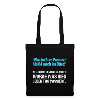Was im Büro Passiert bleibt auch im Büro - Stoffbeutel - Schwarz - Vorne