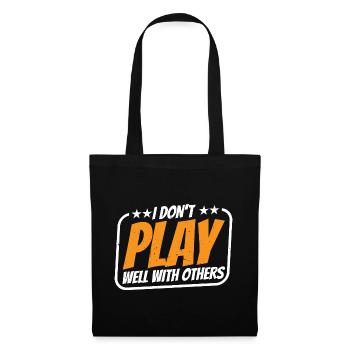I Don't Play Well With Others 18 - Stoffbeutel - Schwarz - Vorne