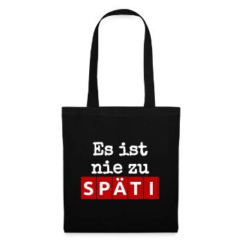 Es ist nie zu - SPÄTI Wortwitz - immer geöffnet w - Stoffbeutel - Schwarz - Vorne