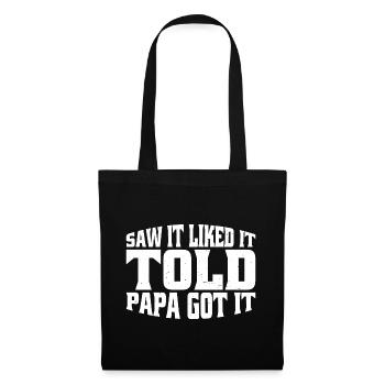 Saw It Liked It Told Papa Got It 15 - Stoffbeutel - Schwarz - Vorne