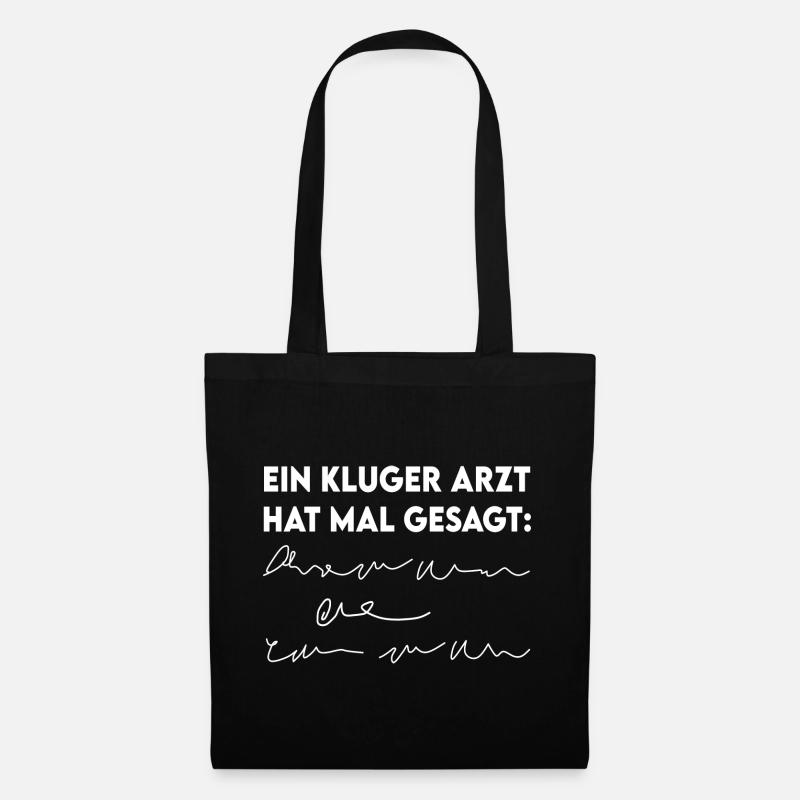 Lustige Sprüche Ein Kluger Arzt hat gesagt Witzig - Stoffbeutel - Schwarz