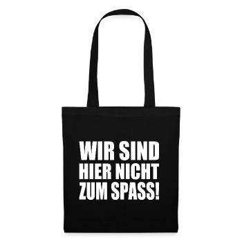 Wir sind hier nicht zum spass - Stoffbeutel - Schwarz - Vorne
