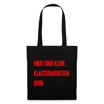 Keine Klassenarbeiten hier drin! - Stoffbeutel - Schwarz - Vorne