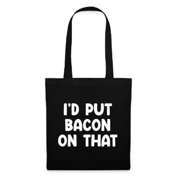 I'd Put Bacon On That - Tote Bag - black - Front