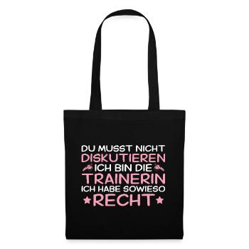 Trainerin hat immer Recht - Lustiges Sport Geschen - Stoffbeutel - Schwarz - Vorne