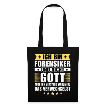 Ich bin Forensiker und nicht Gott - Stoffbeutel - Schwarz - Vorne