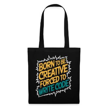 "Born to Be Creative, Forced to Write Code" Funny - Tote Bag - black - Front