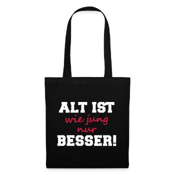 alt ist wie jung nur besser Geburtstag Fun Spruch - Stoffbeutel - Schwarz - Vorne