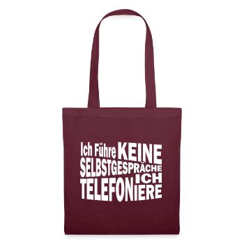 Ich führe keine Selbstgespräche ich Telefoniere - Stoffbeutel - Burgunderrot - Vorne