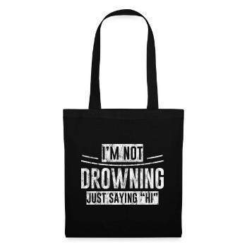 Je ne suis pas en train de me noyer, je dis juste bonjour 3 - Sac en tissu - noir - Devant