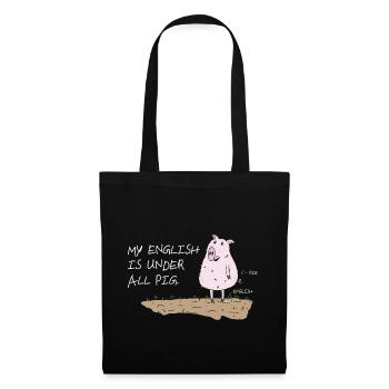 my english is under all pig lustiger spruch - Stoffbeutel - Schwarz - Vorne