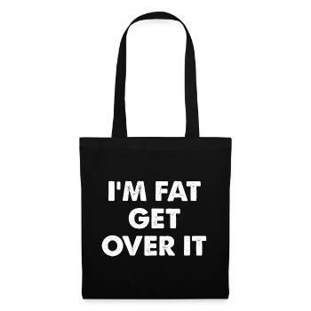 I'm Fat Get Over It - Tote Bag - black - Front