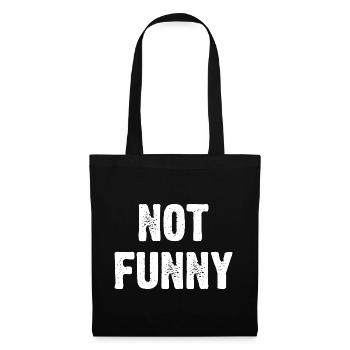 Not Funny - Tote Bag - black - Front