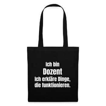 Ich bin Dozent – Dinge erklären - Stoffbeutel - Schwarz - Vorne