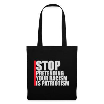 Stop Pretending Your Racism Is Patriotism Politik - Stoffbeutel - Schwarz - Vorne