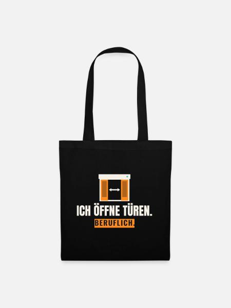 Ich öffne Türen. Beruflich. Türtechniker Spruch - Stoffbeutel - Schwarz