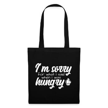 I'm Sorry For What I Have Said When I Was Hungry - Stoffbeutel - Schwarz - Vorne