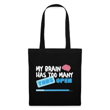 My Brain has too many Tabs Open Funny nerd Coder - Stoffbeutel - Schwarz - Vorne