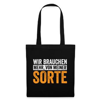 Wir brauchen mehr von meiner Sorte - Stoffbeutel - Schwarz - Vorne