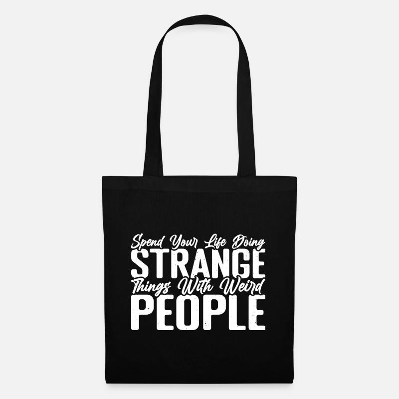 Spend Your Life Doing Things With Weird People 4 - Stoffbeutel - Schwarz